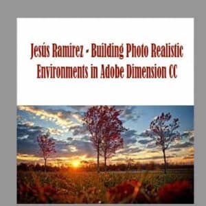 JesÃºs Ramirez â€“ Building Photo Realistic Environments in Adobe Dimension CC