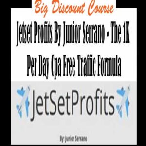 Jetset Profits By Junior Serrano â€“ The 1K Per Day Cpa Free Traffic Formula