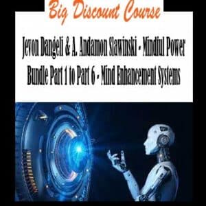 Jevon Dangeli & A. Andamon Slawinski â€“ Mindful Power Bundle Part 1 to Part 6 â€“ Mind Enhancement Systems