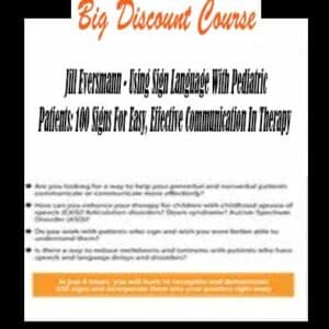 Jill Eversmann â€“ Using Sign Language With Pediatric Patients: 100 Signs For Easy, Effective Communication In Therapy