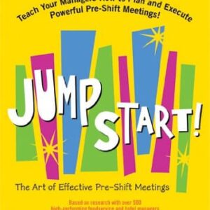Jim Sullivan Ã¢â‚¬â€œ Jump Start! The Art of Effective Pre-Shift Meetings