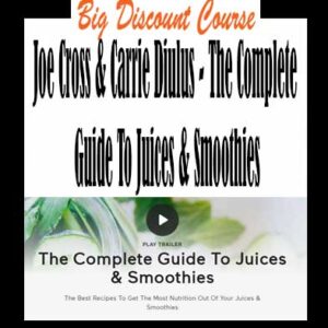 Joe Cross & Carrie Diulus â€“ The Complete Guide To Juices & Smoothies