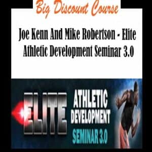 Joe Kenn And Mike Robertson â€“ Elite Athletic Development Seminar 3.0