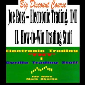 Joe Ross â€“ Electronic Trading. TNT II. How-to-Win Trading Stuff