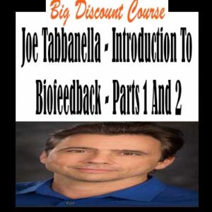 Joe Tabbanella â€“ Introduction To Biofeedback â€“ Parts 1 And 2