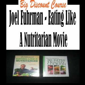 Joel Fuhrman â€“ Eating Like A Nutritarian Movie