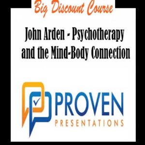 John Arden â€“ Psychotherapy and the Mind-Body Connection