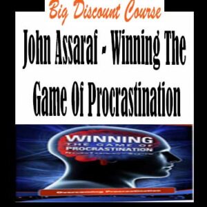 John Assaraf â€“ Winning The Game Of Procrastination