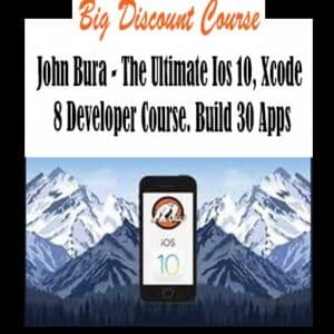 John Bura â€“ The Ultimate Ios 10, Xcode 8 Developer Course. Build 30 Apps