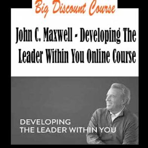 John C. Maxwell â€“ Developing The Leader Within You Online Course