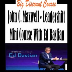 John C. Maxwell â€“ Leadershift Mini Course With Ed Bastian