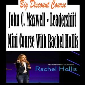 John C. Maxwell â€“ Leadershift Mini Course With Rachel Hollis