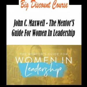 John C. Maxwell â€“ The Mentorâ€™s Guide For Women In Leadership