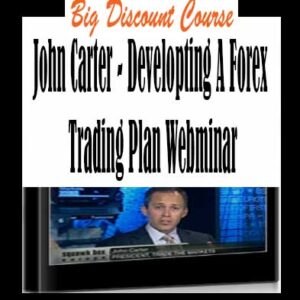 John Carter â€“ Developting A Forex Trading Plan Webminar