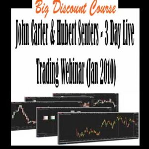 John Carter & Hubert Senters â€“ 3 Day Live Trading Webinar (Jan 2010)