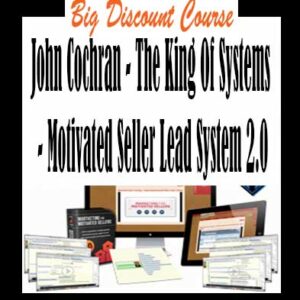 John Cochran â€“ The King Of Systems â€“ Motivated Seller Lead System 2.0