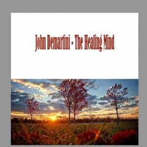 John Demartini â€“ The Healing Mind
