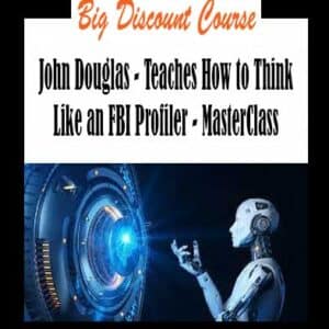 John Douglas â€“ Teaches How to Think Like an FBI Profiler â€“ MasterClass