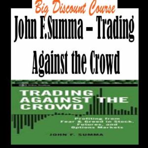 John F.Summa â€“ Trading Against the Crowd