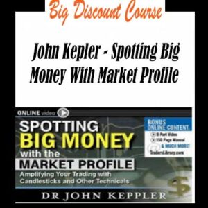 John Kepler â€“ Spotting Big Money With Market Profile