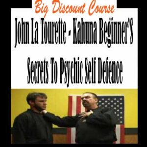 John La Tourette â€“ Kahuna Beginnerâ€™s Secrets To Psychic Self Defence