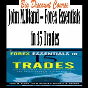 John M.Bland â€“ Forex Essentials in 15 Trades