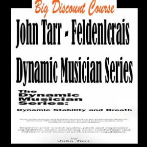 John Tarr â€“ Feldenlcrais Dynamic Musician Series
