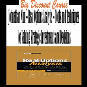 Johnathan Mun â€“ Real Options Analysis â€“ Tools and Techniques for Valuing Strategic Investments and Decisions