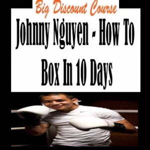 Johnny Nguyen â€“ How To Box In 10 Days