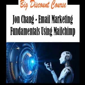 Jon Chang â€“ Email Marketing Fundamentals Using Mailchimp
