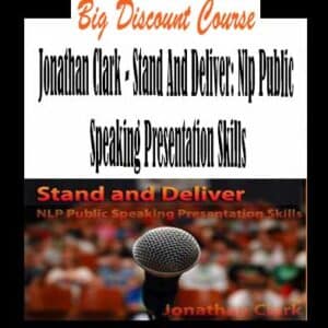 Jonathan Clark â€“ Stand And Deliver: NLP Public Speaking Presentation Skills
