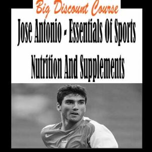 Jose Antonio â€“ Essentials Of Sports Nutrition And Supplements