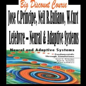 Jose C.Principe, Neil R.Euliano, W.Curt Lefebvre â€“ Neural & Adaptive Systems