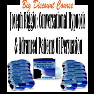 Joseph Riggio: Conversational Hypnosis & Advanced Patterns Of Persuasion