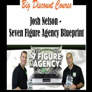 Josh Nelson â€“ Seven Figure Agency Blueprint