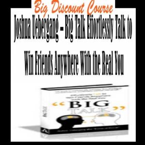Joshua Uebergang â€“ Big Talk Effortlessly Talk to Win Friends Anywhere With the Real You