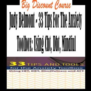 Judy Belmont â€“ 33 Tips For The Anxiety Toolbox: Using Cbt, Dbt, Mindful