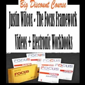 Justin Wilcox â€“ The Focus Framework Videos + Electronic Workbooks