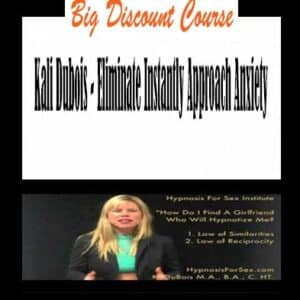 Kali Dubois â€“ Eliminate Instantly Approach Anxiety