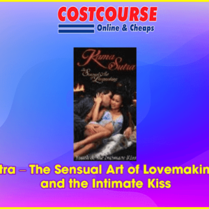 Kama Sutra Ã¢â‚¬â€œ The Sensual Art of Lovemaking Ã¢â‚¬â€œ Touch and the Intimate Kiss