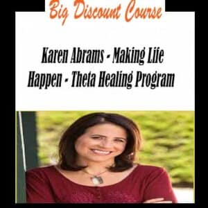 Karen Abrams â€“ Making Life Happen â€“ Theta Healing Program