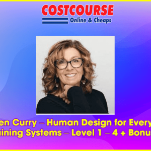 Karen Curry Ã¢â‚¬â€œ Human Design for Everyone Training Systems Ã¢â‚¬â€œ Level 1 Ã¢â‚¬â€œ 4 + Bonuses