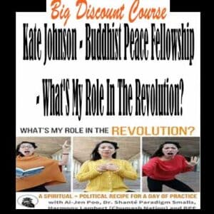 Kate Johnson â€“ Buddhist Peace Fellowship â€“ Whatâ€™S My Role In The Revolution?