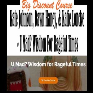 Kate Johnson, Dawn Haney, & Katie Loncke â€“ U Mad? Wisdom For Rageful Times