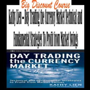 Kathy Lien â€“ Day Trading the Currency Market Technical and Fundamental Strategies To Profit from Market Swings