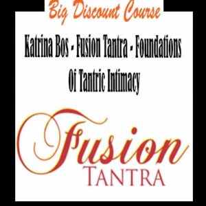Katrina Bos â€“ Fusion Tantra â€“ Foundations Of Tantric Intimacy