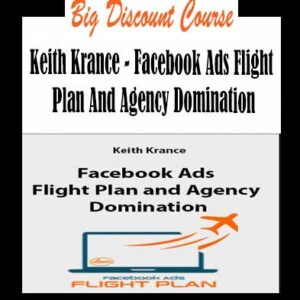 Keith Krance â€“ Facebook Ads Flight Plan And Agency Domination