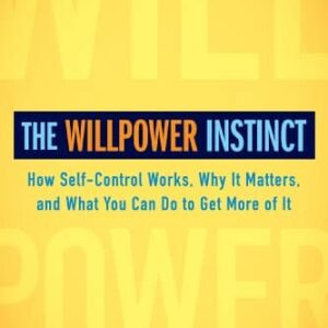 Kelly McGonigal Ã¢â‚¬â€œ The Willpower Instinct How Self-Control Works