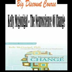 Kelly Mcgonigal â€“ The Neuroscience Of Change