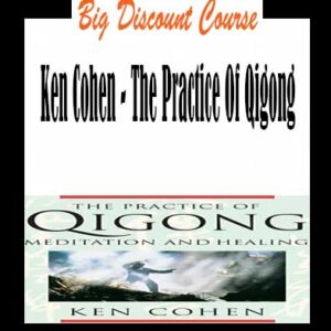 Ken Cohen â€“ The Practice Of Qigong